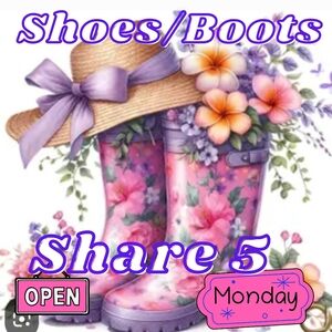 MONDAY OPEN 🎀 SHOES/BOOTS 🎀 SHARE 5